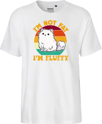 I'M NOT FAT, I'M FLUFFY