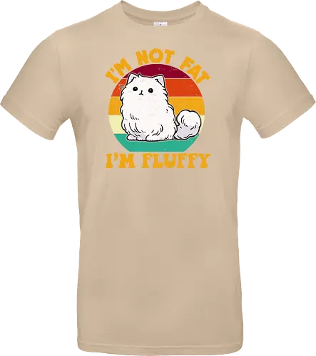 I'M NOT FAT, I'M FLUFFY