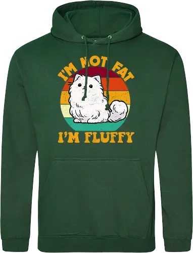 I'M NOT FAT, I'M FLUFFY