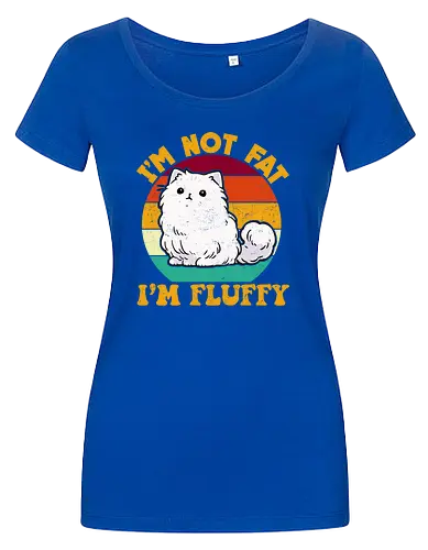 I'M NOT FAT, I'M FLUFFY