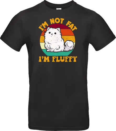 I'M NOT FAT, I'M FLUFFY