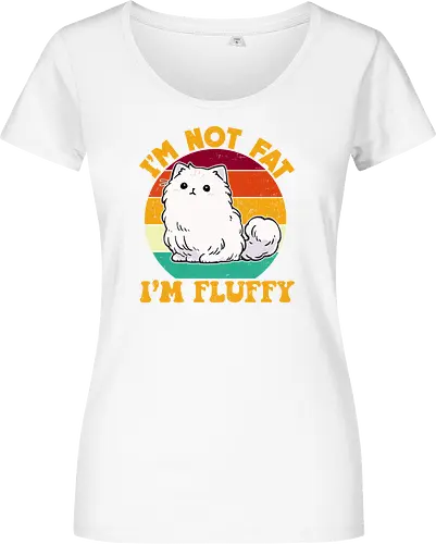 I'M NOT FAT, I'M FLUFFY