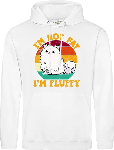 I'M NOT FAT, I'M FLUFFY
