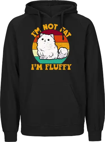 I'M NOT FAT, I'M FLUFFY