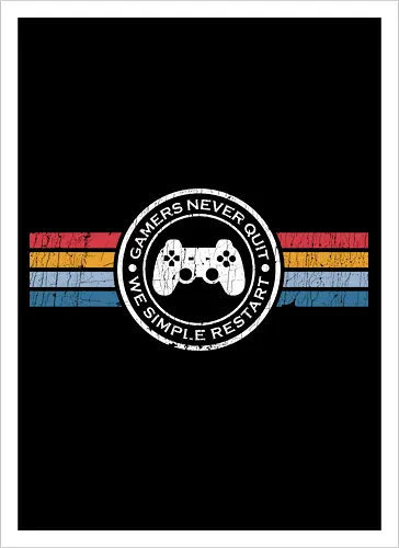 Gamers Never Quit We Simply Restart