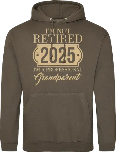 I'm not retired, 2025, I'm a professional grandparent