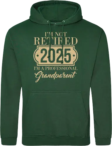 I'm not retired, 2025, I'm a professional grandparent