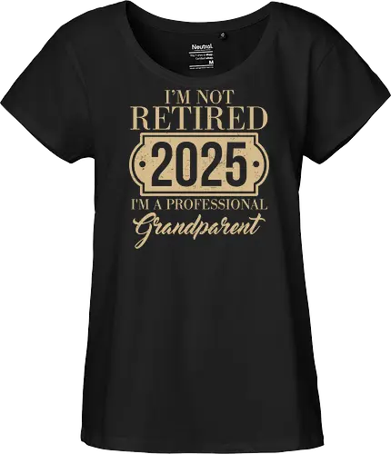 I'm not retired, 2025, I'm a professional grandparent