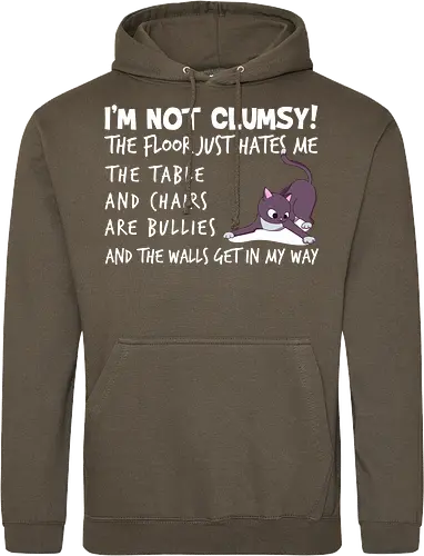 I'M NOT CLUMSY! THE FLOOR JUST HATES ME , THETABLE AND CHAIRS ARE BULLIES AND THE WALLS GET IN MY WAY