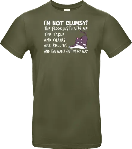 I'M NOT CLUMSY! THE FLOOR JUST HATES ME , THETABLE AND CHAIRS ARE BULLIES AND THE WALLS GET IN MY WAY