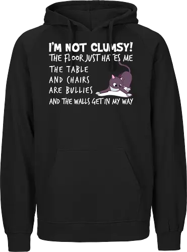 I'M NOT CLUMSY! THE FLOOR JUST HATES ME , THETABLE AND CHAIRS ARE BULLIES AND THE WALLS GET IN MY WAY