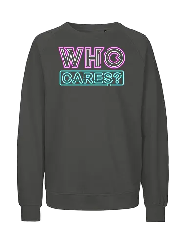 who cares - textart, typography, calligraphy, cool, font, chill, relax, graffiti, easy, bro, care - Fairtrade Sweatshirt