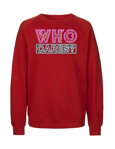 who cares - textart, typography, calligraphy, cool, font, chill, relax, graffiti, easy, bro, care - Fairtrade Sweatshirt
