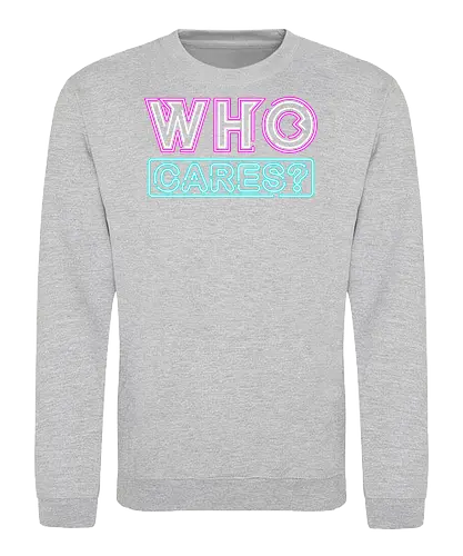 who cares - textart, typography, calligraphy, cool, font, chill, relax, graffiti, easy, bro, care - Sweatshirt
