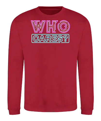 who cares - textart, typography, calligraphy, cool, font, chill, relax, graffiti, easy, bro, care - Sweatshirt