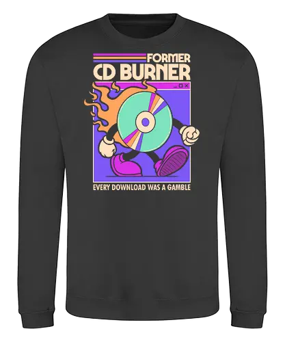 Former Cd Burner - Sweatshirt