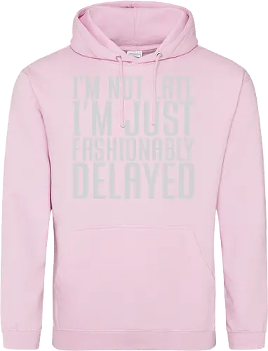 I'm not late, I'm just fashionably delayed