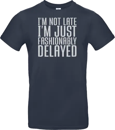 I'm not late, I'm just fashionably delayed