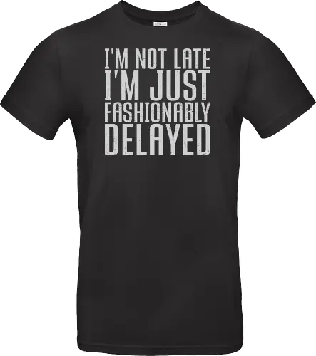 I'm not late, I'm just fashionably delayed