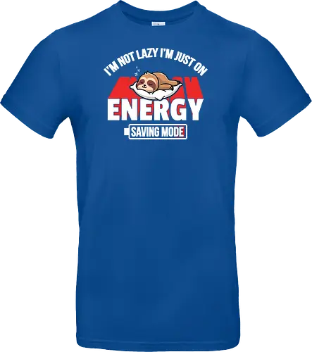 I'm not lazy I'm just on energy saving mode