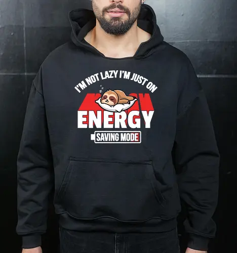 I'm not lazy I'm just on energy saving mode