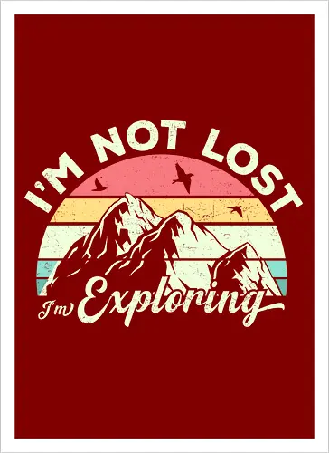 I'm not lost, I'm exploring.