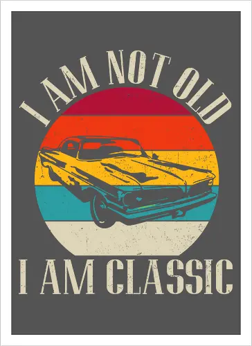 I am not old, I am classic