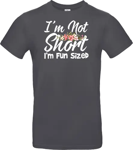 I'm Not Short, I'm Fun Sized