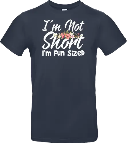 I'm Not Short, I'm Fun Sized