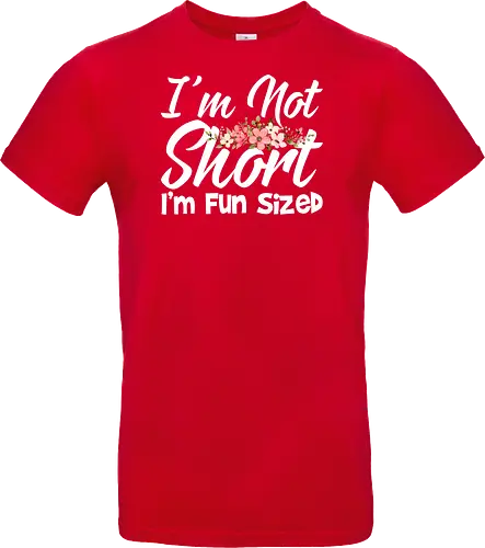 I'm Not Short, I'm Fun Sized