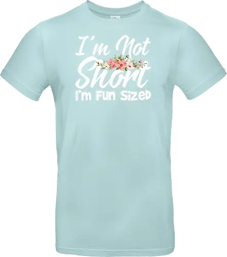 I'm Not Short, I'm Fun Sized