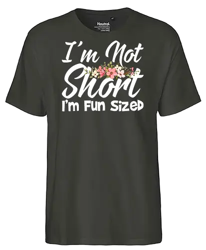I'm Not Short, I'm Fun Sized - humor, typography, floral design, playful message, cute, motivational, positive, fun - Fairtrade T-Shirt