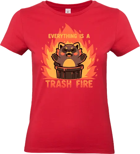 Everything is a Trash Fire - Waschbär, Müll Feuer, niedlich Waschbär, Chaos ästhetisch, lustig, Feuer und Mülleimer, Müll, raccoon, trash fire, cute raccoon, chaos aesthetic, funny, fire and trash can, garbage, everything is trash, sarcastic, dark humor, world, angry raccoon, flames, fire, trend - Standard T-Shirt (Women)