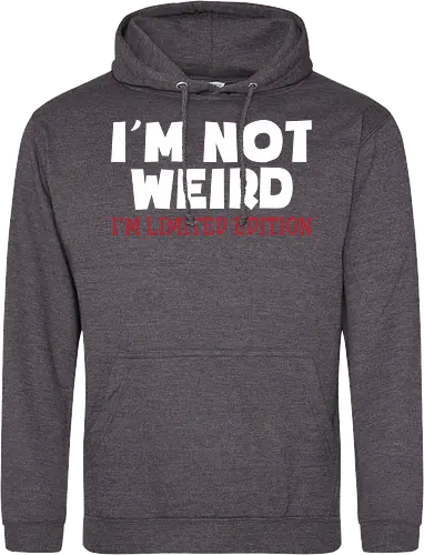 I'm NOT WEIRD, I'M LIMITED EDITION