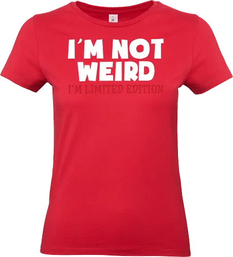 I'm NOT WEIRD, I'M LIMITED EDITION - typography, humor, statement, white letters, red letters, empowerment, uniqueness, design - Standard T-Shirt (Women)