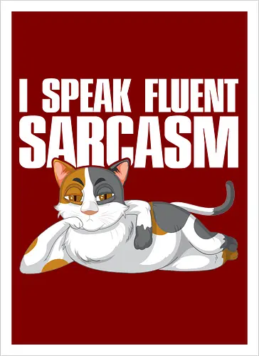 I Speak Fluent Sarcasm