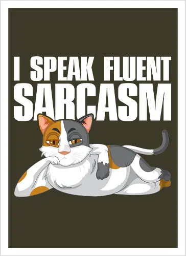 I Speak Fluent Sarcasm