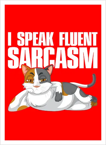 I Speak Fluent Sarcasm