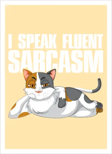 I Speak Fluent Sarcasm