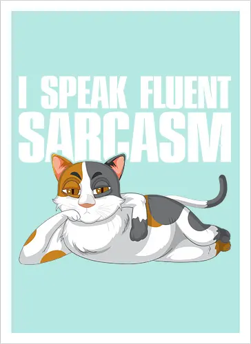 I Speak Fluent Sarcasm
