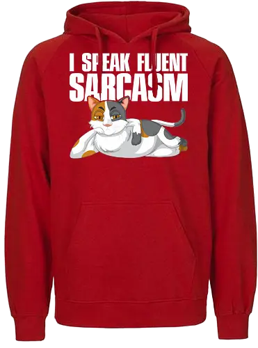 I Speak Fluent Sarcasm - cat, sarcasm, humor, illustration, relaxed, text design, feline, funny, cartoon. - Fairtrade Hoodie