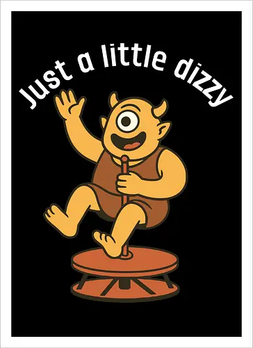 Just a little dizzy