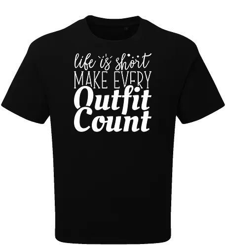 Life is short make every outfit count.