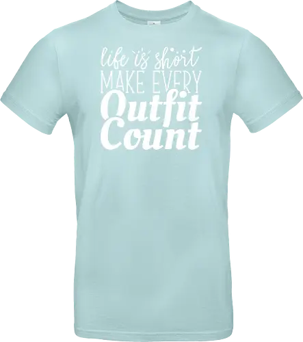 Life is short make every outfit count.