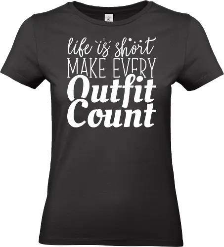 Life is short make every outfit count. - quote, typography, fashion, motivation, style, gray, clothing, inspiration, text, minimalist - Standard T-Shirt (Women)