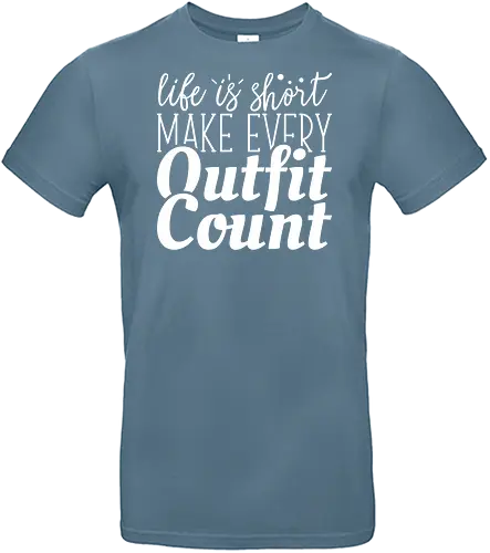 Life is short make every outfit count. - quote, typography, fashion, motivation, style, gray, clothing, inspiration, text, minimalist - Standard T-Shirt