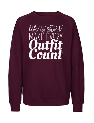 Life is short make every outfit count. - quote, typography, fashion, motivation, style, gray, clothing, inspiration, text, minimalist - Fairtrade Sweatshirt