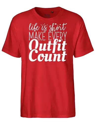Life is short make every outfit count. - quote, typography, fashion, motivation, style, gray, clothing, inspiration, text, minimalist - Fairtrade T-Shirt