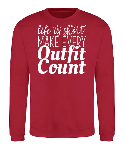 Life is short make every outfit count. - quote, typography, fashion, motivation, style, gray, clothing, inspiration, text, minimalist - Sweatshirt