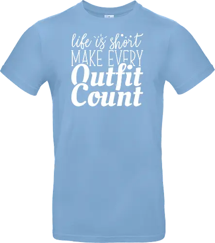 Life is short make every outfit count.